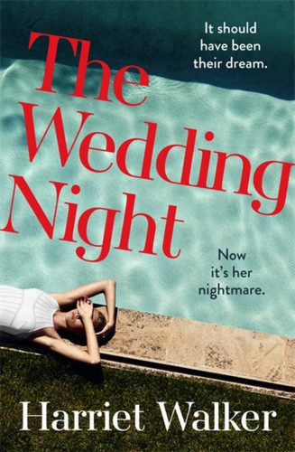 The Wedding Night: A Stylish And Gripping Thriller About Deception And Female Friendship - 9781529304053