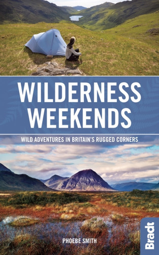 Wilderness Weekends: Wild Adventures In Britain'S Rugged Corners
