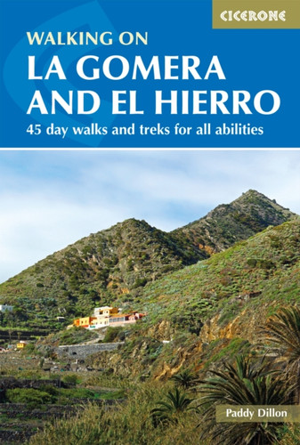 Walking on La Gomera and El Hierro: 45 day walks and treks for all abilities