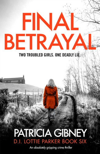 Final Betrayal: An Absolutely Gripping Crime Thriller - 9780751578720
