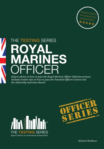 Royal Marines Officer Workbook: How to Pass the Selection Process Including AIB, POC, Interview Questions, Planning Exercises and Scoring Criteria
