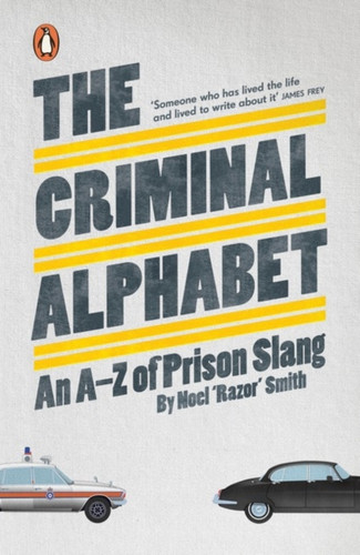 The Criminal Alphabet: An A-Z Of Prison Slang