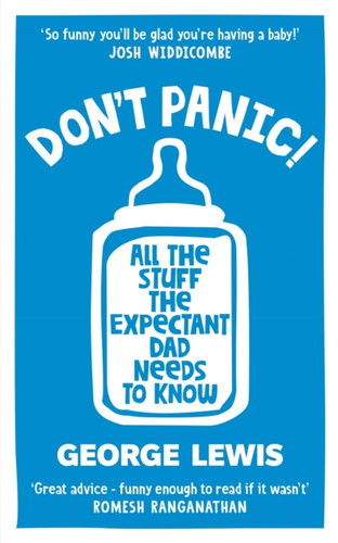 DON'T PANIC!: All the Stuff the Expectant Dad Needs to Know by ‘the funniest dad on Instagram’ (Sara Cox BBC Radio2)