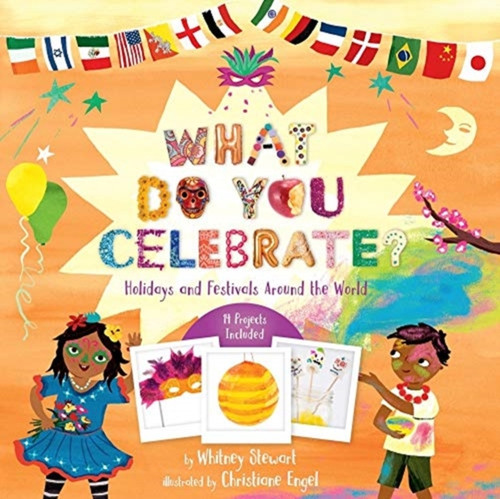 What Do You Celebrate?: Exploring The World Through Holidays