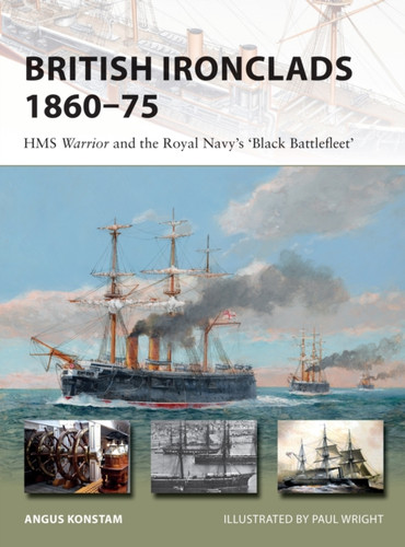 British Ironclads 1860-75: Hms Warrior And The Royal Navy'S 'Black Battlefleet'