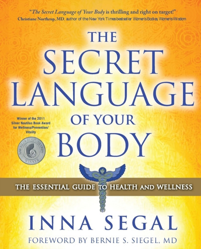 The Secret Language Of Your Body: The Essential Guide To Health And Wellness