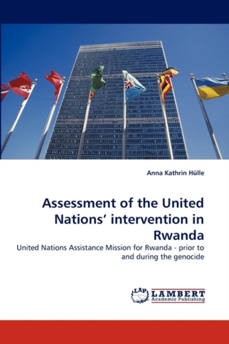 Assessment Of The United Nations' Intervention In Rwanda