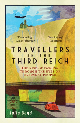 Travellers in the Third Reich: The Rise of Fascism Seen Through the Eyes of Everyday People