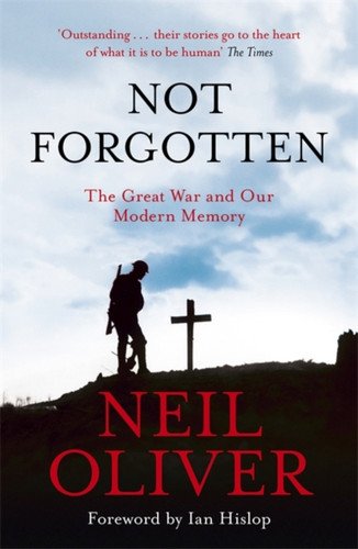 Not Forgotten: The Great War And Our Modern Memory