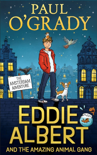 Eddie Albert And The Amazing Animal Gang: The Amsterdam Adventure - 9780008470654