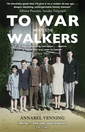 To War With The Walkers: One Family'S Extraordinary Story Of The Second World War