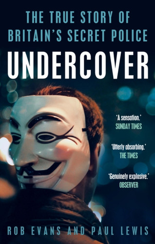 Undercover: The True Story Of Britain'S Secret Police