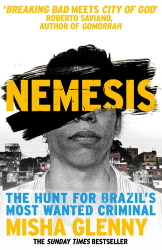 Nemesis: The Hunt For Brazil'S Most Wanted Criminal