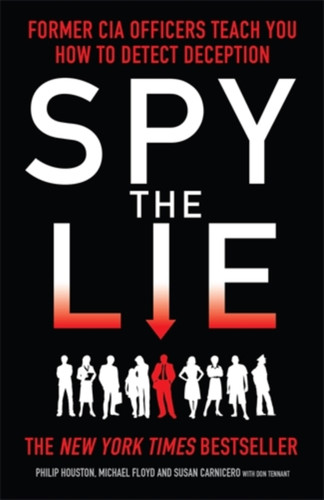 Spy The Lie: Former Cia Officers Teach You How To Detect Deception