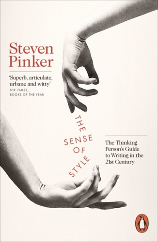 The Sense Of Style: The Thinking Person'S Guide To Writing In The 21St Century