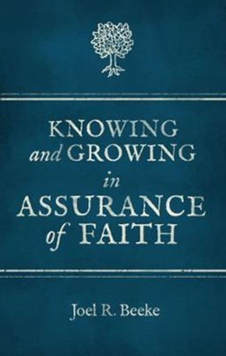 Knowing And Growing In Assurance Of Faith