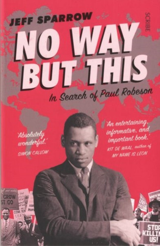No Way But This: In Search Of Paul Robeson