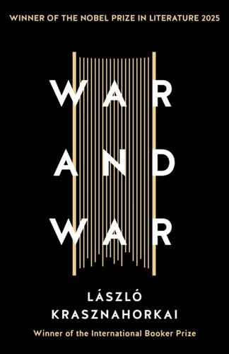 War and War: Winner of the Nobel Prize in Literature 2025