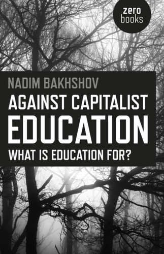 Against Capitalist Education - What Is Education For?