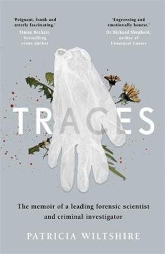 Traces: The Memoir Of A Forensic Scientist And Criminal Investigator - 9781788700634