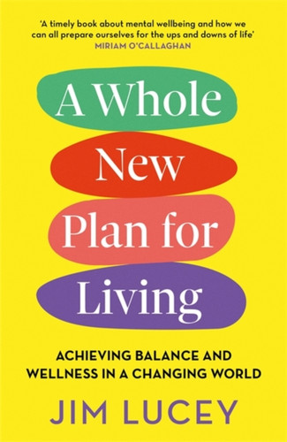 A Whole New Plan For Living: Achieving Balance And Wellness In A Changing World - 9781529345674