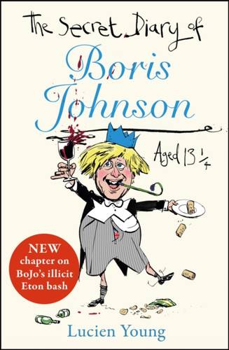 The Secret Diary Of Boris Johnson Aged 131/4 - 9781529406658