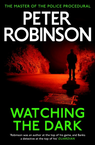 Watching the Dark: The 20th DCI Banks novel from The Master of the Police Procedural