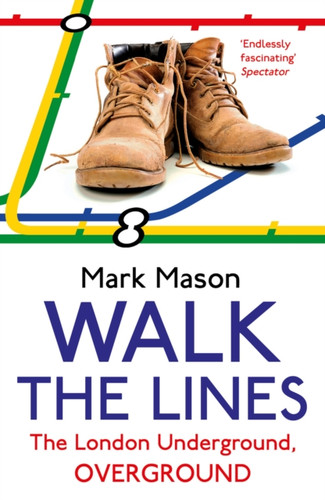 Walk The Lines: The London Underground, Overground
