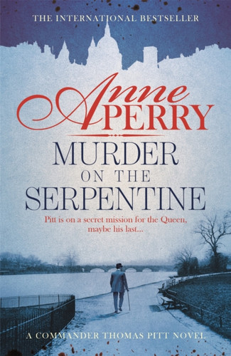 Murder On The Serpentine (Thomas Pitt Mystery, Book 32): A Royal Murder Mystery From The Streets Of Victorian London