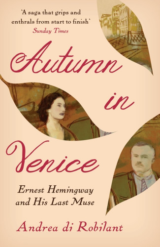 Autumn In Venice: Ernest Hemingway And His Last Muse