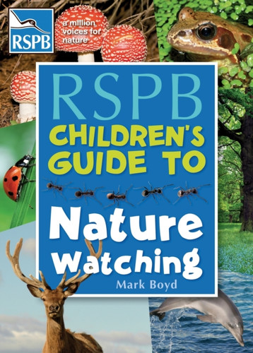 The Rspb Children'S Guide To Nature Watching