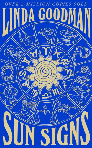 Linda Goodman'S Sun Signs: The Secret Codes Of The Universe
