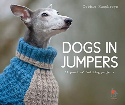 Dogs In Jumpers: 12 Practical Knitting Projects