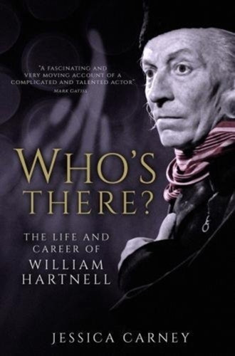 Who'S There: The Biography Of William Hartnell
