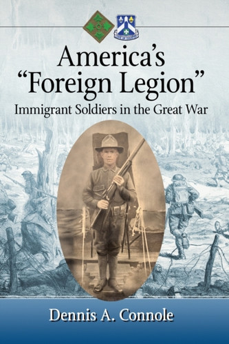 America's "Foreign Legion": Immigrant Soldiers in the Great War
