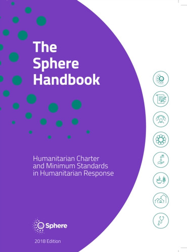 The Sphere Handbook: Humanitarian Charter And Minimum Standards In Humanitarian Response