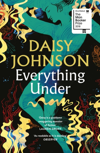 Everything Under: Shortlisted for the Man Booker Prize