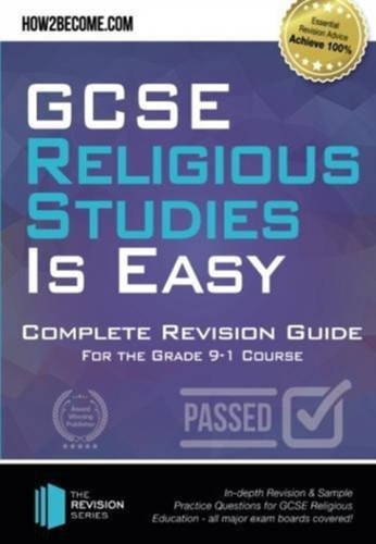 GCSE Religious Studies is Easy: Complete Revision Guide for the Grade 9-1 Course: : In-depth Revision & Sample Practice Questions for GCSE Religious Education - all major exam boards covered!