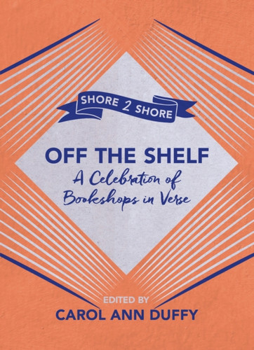 Off The Shelf: A Celebration Of Bookshops In Verse - 9781509897087