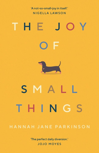 The Joy of Small Things: 'A not-so-small joy in itself.' Nigella Lawson