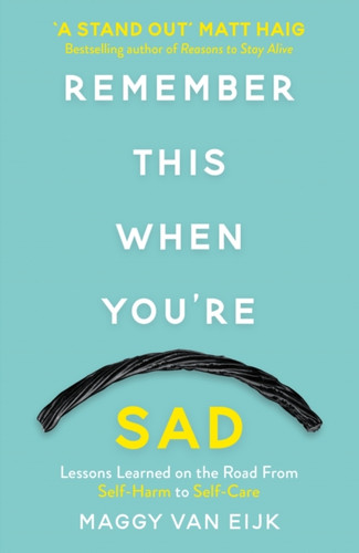 Remember This When You'Re Sad: Lessons Learned On The Road From Self-Harm To Self-Care