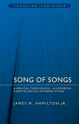 Song Of Songs: A Biblical-Theological, Allegorical, Christological Interpretation