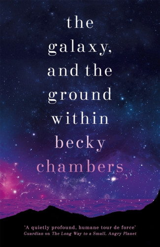 The Galaxy, And The Ground Within: Wayfarers 4 - 9781473647688