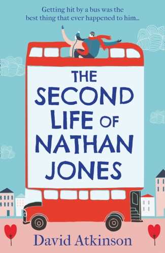 The Second Life of Nathan Jones: A Laugh out Loud, OMG! Romcom That You Won’t be Able to Put Down!