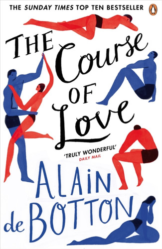 The Course Of Love: An Unforgettable Story Of Love And Marriage From The Author Of Bestselling Novel Essays In Love