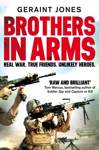 Brothers In Arms: Real War. True Friends. Unlikely Heroes. - 9781529000443