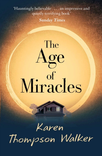 The Age Of Miracles: The Most Thought-Provoking End-Of-The-World Coming-Of-Age Book Club Novel You'Ll Read This Year