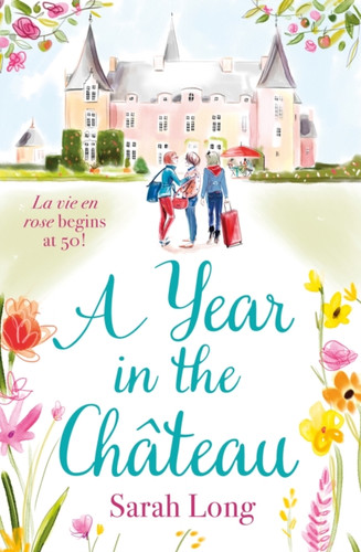 A Year in the Chateau: Escape to France with this hilarious novel