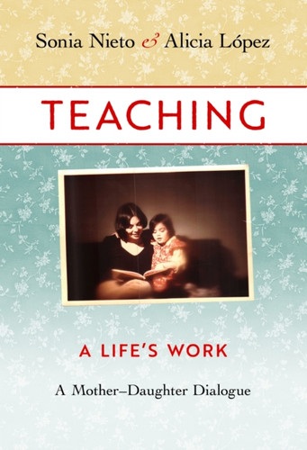 Teaching: A Life's Work—a Mother–Daughter Dialogue