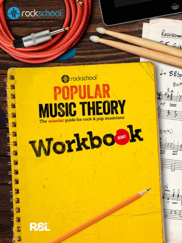 Rockschool: Popular Music Theory Workbook Debut: The essential guide for rock & pop musicians